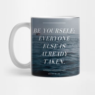 Be Yourself Everyone Else Is Already Taken - Oscar Wilde Quote Mug